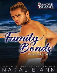 Natalie Ann — Family Bonds- Duke & Hadley (Amore Island Book 13)