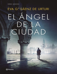 Eva García Sáenz de Urturi — El ángel de la ciudad