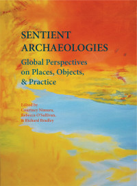 Courtney Nimura;Rebecca O'Sullivan;Richard Bradley; — Sentient Archaeologies