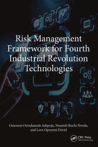 Omoseni Oyindamola Adepoju1; Nnamdi Ikechi Nwulu2; Love Opeyemi David3 — Risk Management Framework for Fourth Industrial Revolution Technologies