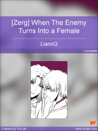 LiannQ — [Zerg] When The Enemy Turns Into a Female