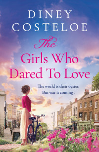 Diney Costeloe — The Girls Who Dared to Love