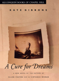 Kaye Gibbons — A Cure for Dreams