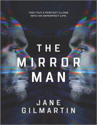 Jane Gilmartin [Gilmartin, Jane] — The Mirror Man: A Novel