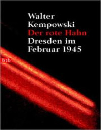 Walter Kempowski — Der rote Hahn: Dresden im Februar 1945 (German Edition)