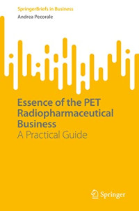 Andrea Pecorale — Essence of the PET Radiopharmaceutical Business