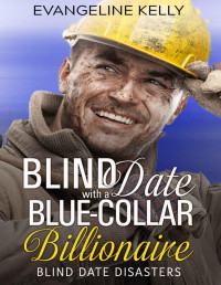 Kelly, Evangeline — Blind Date with a Blue-Collar Billionaire