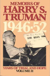 Harry S. Truman — 1946-52: Years of Trial and Hope