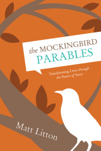 Litton, Matt. — The Mockingbird Parables