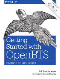Michael Iedema — Getting Started with OpenBTS: Build Open Source Mobile Networks