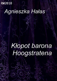 Agnieszka Hałas — Klopot barona Hoogstratena