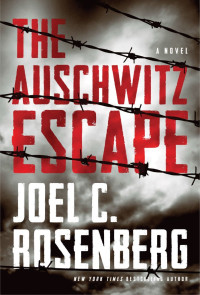 Rosenberg, Joel C. — The Auschwitz Escape