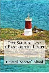 Howard Alford [Alford, Howard] — Pot Smugglers: 5 East of the Light