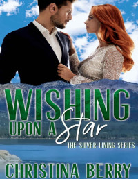 Christina Berry — Wishing Upon a Star: A Second Chance Novella (The Silver Lining Series Book 3)