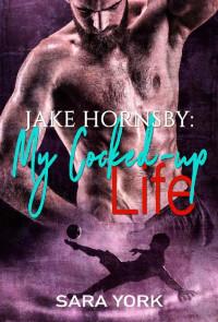 Sara York — My Cocked-up Life: Jake Hornsby