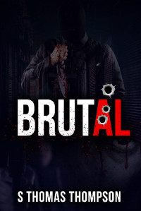 S Thomas Thompson — BRUTAL (Augustine Boyle Book 5)