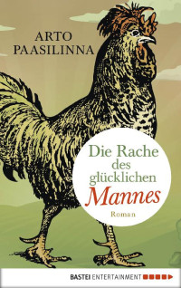 Paasilinna, Arto — Die Rache des glücklichen Mannes