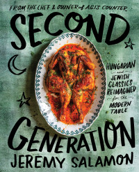 Jeremy Salamon — Second Generation: Hungarian and Jewish Classics Reimagined for the Modern Table