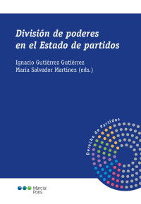 Gutirrez Gutirrez, Ignacio;Salvador Martnez, Mara; — Divisin de poderes en el Estado de partidos.