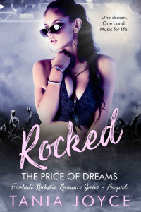 Joyce, Tania — ROCKED - The Price of Dreams: Everhide Rockstar Romance Prequel (Everhide Rockstar Romance Series)