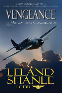 Leland Shanle — Vengeance: At Midway and Guadalcanal