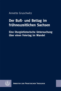 Annette Gruschwitz — Der Buß- und Bettag im fru?hneuzeitlichen Sachsen