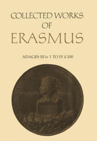 Erasmus, Desiderius;Drysdall, Denis L.;Grant, John L.; — Adages Ill Iv 1 to IV Ii 100