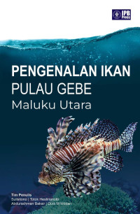 Sulistiono, Totok Hestirianoto, Abdurachman Baksir, Dudi M Wildan — Pengenalan Ikan Pulau Gebe Maluku Utara