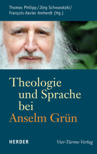 Jörg Schwaratzki, Philipp Thomas, François-Xavier Amherdt — Theologie und Sprache bei Anselm Grün