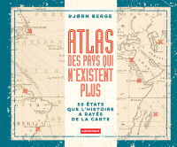 Bjørn Berge — Atlas des pays qui n'existent plus