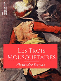 Alexandre Dumas — Les Trois Mousquetaires