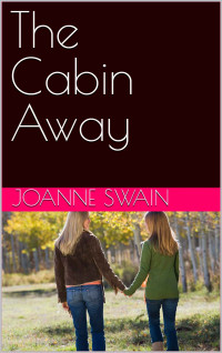 Swain, Joanne — The Cabin Away