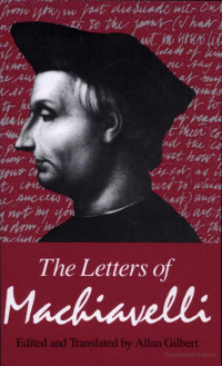 By Niccolò Machiavelli — The letters of Machiavelli