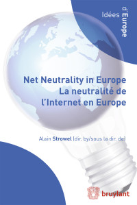 Alain Strowel; & Alain Strowel — Net Neutrality in Europe La Neutralit De L'Internet En Europe