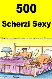 Nirma Roy [Roy, Nirma] — 500 Scherzi Sexy: Best Seller (Italian Edition)