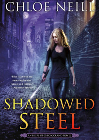 Chloe Neill — Shadowed Steel