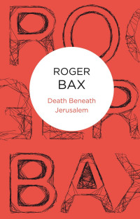 Roger Bax — Death Beneath Jerusalem