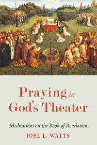 Joel L. Watts; — Praying in God's Theater