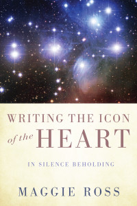 Maggie Ross; — Writing the Icon of the Heart