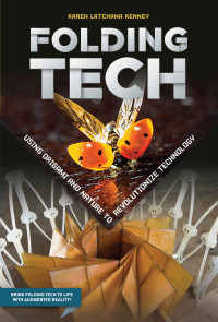 Karen Latchana Kenney — Folding Tech: Using Origami and Nature to Revolutionize Technology