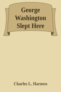 Charles L. Harness — George Washington Slept Here