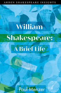 Paul Menzer; — William Shakespeare: A Brief Life