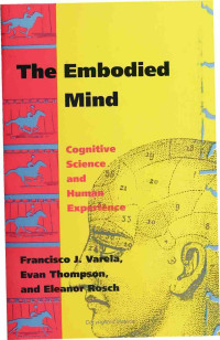 Francisco J. Varela — The Embodied Mind: Cognitive Science and Human Experience