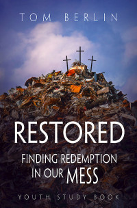 Berlin, Tom; — Restored Youth Study Book: Finding Redemption in Our Mess