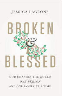 Jessica LaGrone; — Broken & Blessed