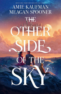 Amie Kaufman & Meagan Spooner — The Other Side of the Sky