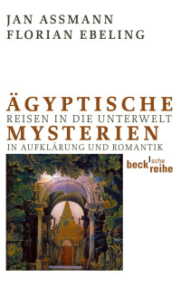 Assmann, Jan;Ebeling, Florian; — Ägyptische Mysterien