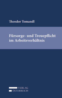 Theodor Tomandl; — Tomandl, Fürsorge- und Treuepflicht.indd