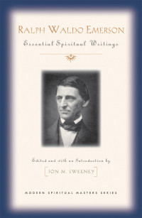 Sweeney, Jon M. — Ralph Waldo Emerson: Essential Spiritual Writings