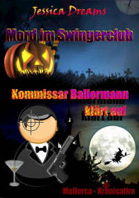 Jessica Dreams [Dreams, Jessica] — Mord im Swingerclub: Kommissar Ballermann klärt auf (German Edition)